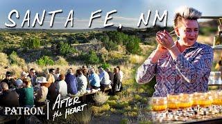 Santa Fe, NM - After the Heart Episode 4 | Secret Supper + Patrón Tequila