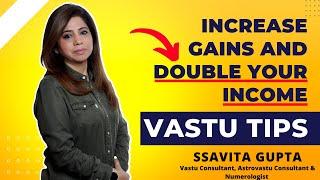 Vastu tips to increase gains and double your income | Ssavita Gupta Vastu Expert & Numerologist