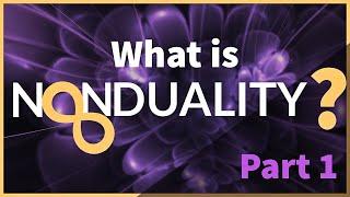 What is Nonduality? | Season 1: Part 1 of 1