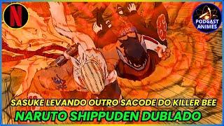 SASUKE VS KILLER BEE - NARUTO SHIPPUDEN DUBLADO -  parte 2