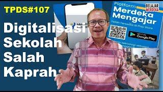 Digitalisasi Sekolah Salah Kaprah (TPDS#107)