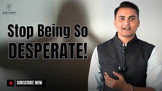 Stop Being So Desperate | A lesson to clear SSB Interview