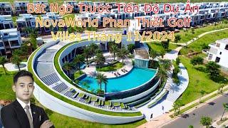  CẬP NHẬT TIẾN ĐỘ MỚI NHẤT DỰ ÁN NOVAWORLD PHAN THIẾT PHÂN KHU PGA GOLF VILLAS THÁNG 11/2024