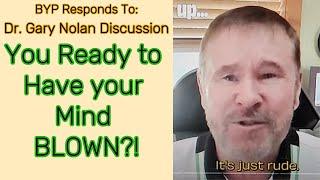 BYP Responds To  EP 37  Garry Nolan UFO UAP Interview - You Ready to Have Your Minds BLOWN?!