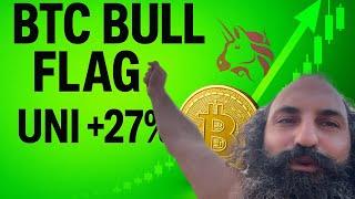 BITCOIN BULL FLAG & MASSIVE PUMP ON $UNI +27%