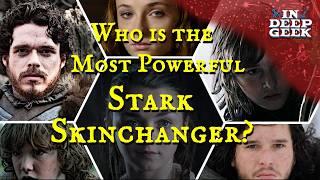 Who is the most powerful Stark skinchanger?