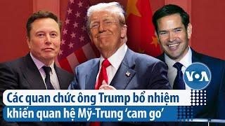 Các quan chức ông Trump bổ nhiệm khiến quan hệ Mỹ-Trung ‘cam go’ | VOA Tiếng Việt