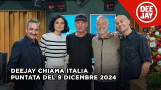 Deejay Chiama Italia - Puntata del 9 dicembre 2024 / Ospiti Sting e Giordana Angi