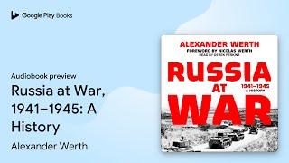 Russia at War, 1941–1945: A History by Alexander Werth · Audiobook preview