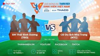 ĐH Thái Bình Dương(TBD) - CĐ Du lịch Nha Trang (NTC) | Vòng loại TNSV THACO cup 2025