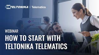 Teltonika Webinar: How To Start With Teltonika Telematics