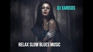 RELAX SLOW BLUES MUSIC BY DJ XARISOS