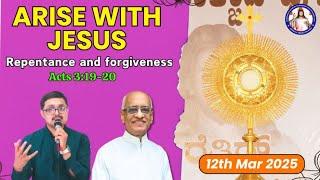 Repentance and forgiveness | Acts 3:19-20 | Arise With Jesus | 12th March 2025