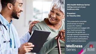 MQ Health Wellness Series – Getting more out of your healthcare visit