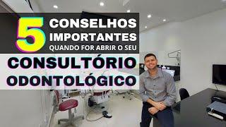  5 CONSELHOS MUITO IMPORTANTES PARA QUEM VAI ABRIR UM CONSULTÓRIO ODONTOLÓGICO - #dentista