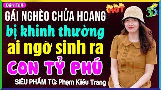 Truyện Ngắn Hay Nhất của PHẠM KIỀU TRANG: GÁI NGHÈO ĐƠN THÂN NUÔI CON TỶ PHÚ