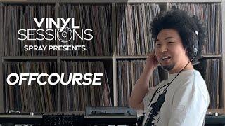 [VINYL SESSIONS] SPRAY & OFFCOURSE