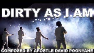 DIRTY AS I AM | Composed by Apostle David Poonyane