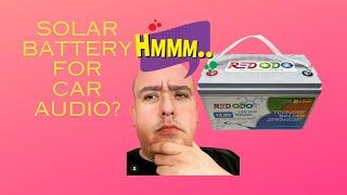 Can you use solar batteries for car audio?? Lets find out! Testing the Redodo 100ah Lithium Battery