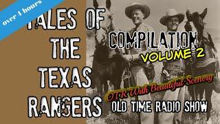 Tales of The Texas Rangers Compilation/ Episode 2/Over 4 Hours/OTR With Beautiful Scenery