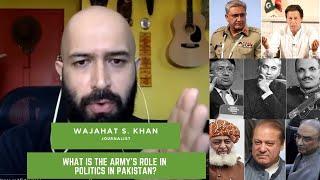 What is the Army's role in Politics in Pakistan? - Wajahat S. Khan - Journalist - #TPE155