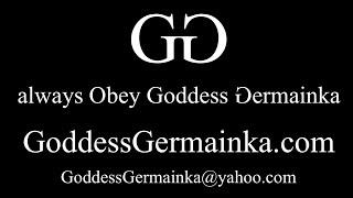 Surrender and Obey Your Goddess Germanika