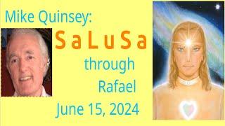 Mike Quinsey: SaLuSa through Rafael - June 15, 2024