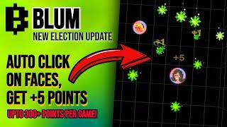 BLUM Auto Clicker Election Update - CLICK ON ALL FACES  GET 300+ POINTS PER GAME!