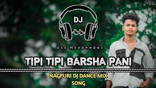 Tipi Tipi Barsha Pani || Nagpuri Dj Song || Matal Dance Mix || Khatra Dance Zone