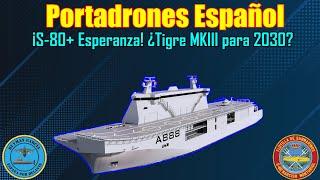 PORTADRONES ESPAÑOL ¡S-80+ ESPERANZA! ¿TIGRE MKIII en 2030?