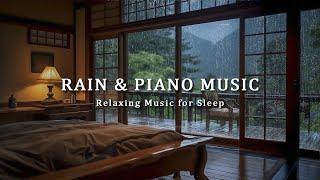 Relaxing Sound of Rain in the Warm Bedroom with Soothing Piano Music - Heals the Mind and Deep Sleep