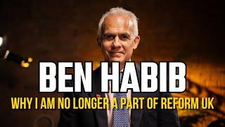 BEN HABIB: WHY I am no Longer in Reform UK