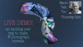 Live Demo! Crystal magic -  Macro Talk Too #119 - 11/23/24