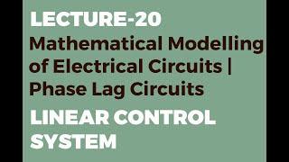 Mathematical Modelling of Electrical Circuits | Phase Lag Circuits