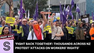 ‘Fight back together’: Thousands across NZ protest ‘attacks on workers’ rights’ | Stuff.co.nz