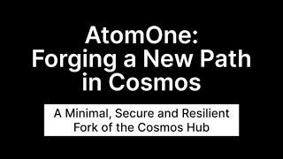 AtomOne: Forging a New Path in Cosmos, a presentation – 2024 10 22