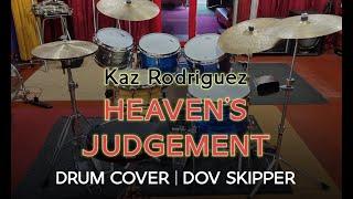 Heaven's Judgement - Kaz Rodriguez | Drum Cover by Dov Skipper