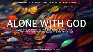 ALONE WITH GOD : Instrumental Worship & Prayer Music With Scriptures / Christian Piano Instrumental