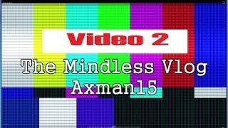 The Mindless Vlog #2 March 15, 2016