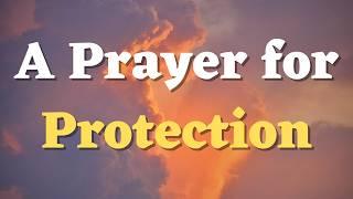 Say This Powerful Prayer for Protection Over Your Life Every Day | Protect Me God