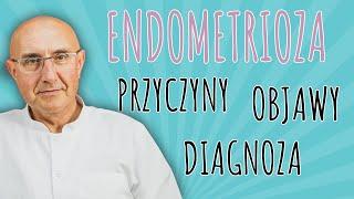 ENDOMETRIOZA - przyczyny, objawy, diagnoza