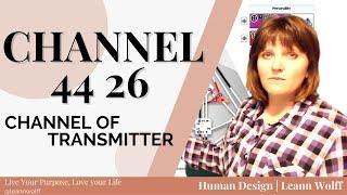 Human Design Channels - The Channel of the Transmitter: 44 26