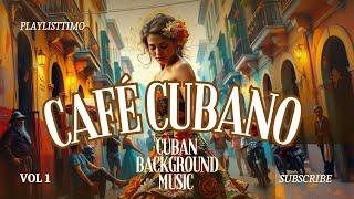 Café Cubano - Buenavista Social Club | Cuban background music