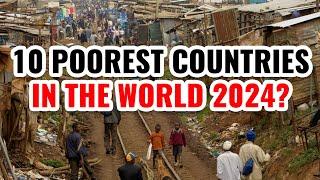 10 Poorest Countries in the World 2024