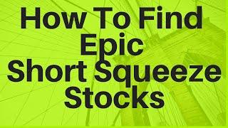 How To Find Epic Short Squeeze Stocks