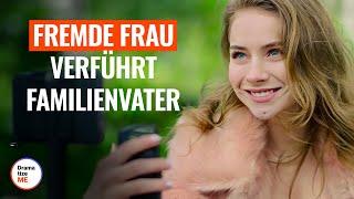 Fremde Frau verführt Familienvater | @DramatizeMeDeutsch