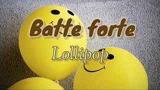 Batte Forte - Lollipop (lyrics) .