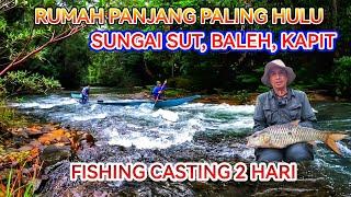 Pengembaraan Ke Hulu Sungai Sut,Baleh.Rumah Johnny, Nanga Aun.Casting 2 hari.Sungai Sut Nikal 