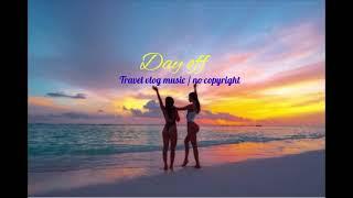 Travel vlog music no copyright/ Day off