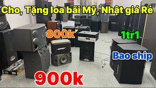 Cho Tặng Biếu lô loa Bãi Nhật, Mỹ giá 900k, 800k, loa Bose 301, Martin bãi Anh siêu Rẻ | 0888389222